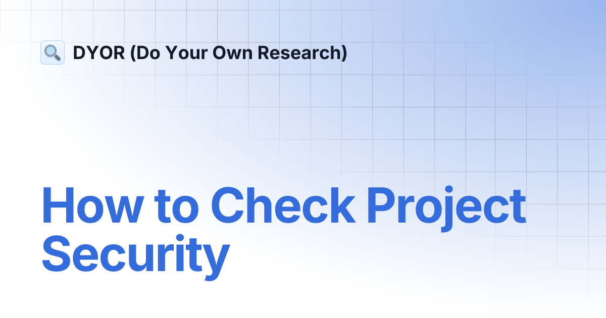 How to Check Project Security | DYOR (Do Your Own Research)